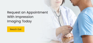 request an appointment with Impression Imaging today